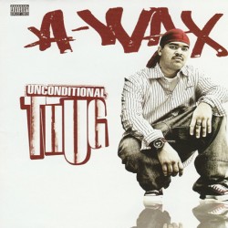 A-Wax - Unconditional Thug - 2 CDS